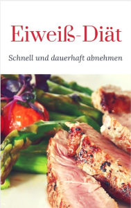 Title: Eiweiß Diät - Schnell und dauerhaft abnehmen, Author: Ruediger Kuettner-Kuehn