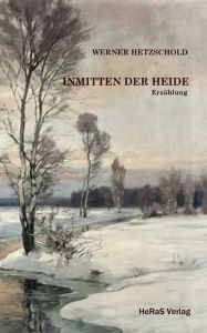 Title: Inmitten der Heide: Erzählung, Author: Werner Hetzschold