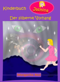 Title: Der silberne Vorhang: Fantasy-Roman für Kinder, Author: Margarita Atzl