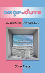 Title: Drop-outs: Die Zukunft sieht nicht rosig aus, Author: Oliver Koppel