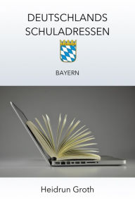 Title: Deutschlands Schuladressen: Bayern, Author: Heidrun Groth