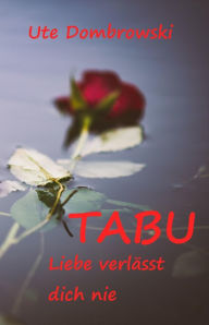 Title: Tabu Liebe verlässt dich nie, Author: Ute Dombrowski