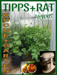 Title: LICHTBLICKE__in__KÜCHE_und_GARTEN: TIPP+RAT/in_KÜCHE+GARTEN, Author: RAYMONDi