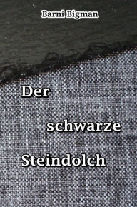 Title: Der schwarze Steindolch, Author: Barni Bigman