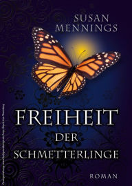 Title: Freiheit der Schmetterlinge: 1. Teil der Schmetterlings-Trilogie, Author: Susan Mennings