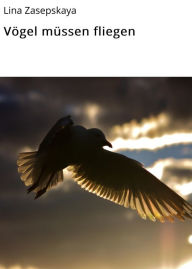 Title: Vögel müssen fliegen, Author: Lina Zasepskaya