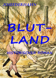 Title: Blutland: Historischer Roman, Author: Josef Hahn
