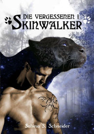 Title: Die Vergessenen 01 - Skinwalker, Author: Sabina S. Schneider