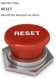 Title: RESET: Beruflicher Neustart ins Glück, Author: Henriko Tales