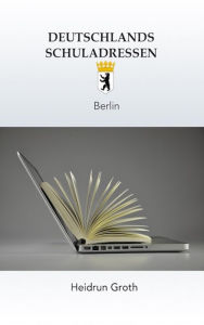 Title: Deutschlands Schuladressen: Berlin, Author: Heidrun Groth