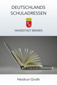 Title: Deutschlands Schuladressen: Hansestadt Bremen, Author: Heidrun Groth