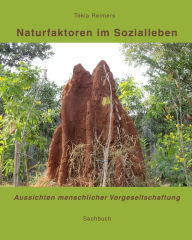 Title: Naturfaktoren im Sozialleben: Aussichten menschlicher Vergesellschaftung, Author: Tekla Reimers