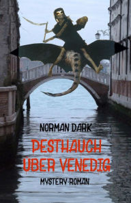 Title: Pesthauch über Venedig, Author: Norman Dark