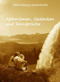 Title: Aphorismen, Gedanken und Sinnsprüche, Author: Hans-Georg Lanzendorfer