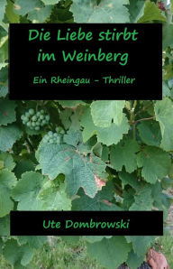 Title: Die Liebe stirbt im Weinberg, Author: Ute Dombrowski