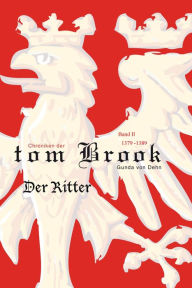 Title: Chroniken der tom Brook: Der Ritter, Author: Gunda von Dehn