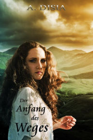 Title: Der Anfang des Weges, Author: A. Disia