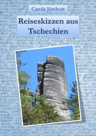 Title: Reiseskizzen aus Tschechien, Author: Carola Jürchott