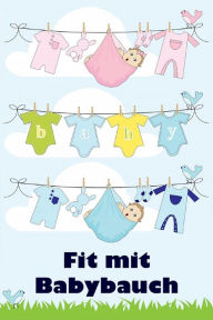 Title: Fit mit Babybauch: Alles rund um Schwangerschaft, Geburt und Babyschlaf! (Schwangerschafts-Ratgeber), Author: Jill Jacobsen