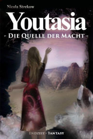 Title: Youtasia: Die Quelle der Macht, Author: Nicola Strekow