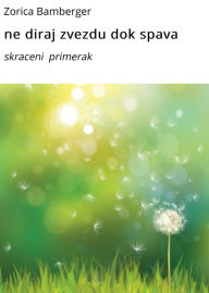 Title: ne diraj zvezdu dok spava: skraceni primerak, Author: Zorica Bamberger