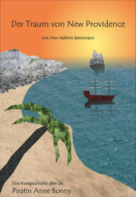 Title: Der Traum von New Providence, Author: Ann-Kathrin Speckmann