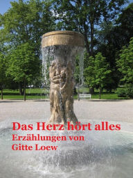 Title: Das Herz hört alles, Author: Gitte Loew