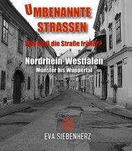 Title: Umbenannte Straßen in Nordrhein-Westfalen: Münster bis Wuppertal, Author: Eva Siebenherz