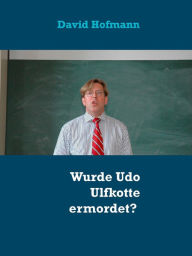 Title: Wurde Udo Ulfkotte ermordet?, Author: David Hofmann