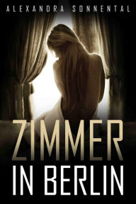 Title: Zimmer in Berlin, Author: Alexandra Sonnental