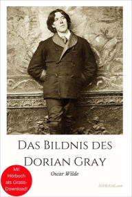 Title: Das Bildnis des Dorian Gray: Mit Hörbuch als Gratis-Download!, Author: Oscar Wilde