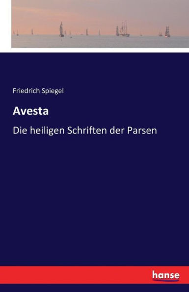 Avesta: Die heiligen Schriften der Parsen