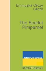 Title: The Scarlet Pimpernel, Author: Emmuska Orczy