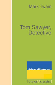 Title: Tom Sawyer, Detective, Author: Mark Twain