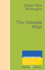 Title: The Oakdale Affair, Author: Edgar Rice Burroughs