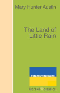 Title: The Land of Little Rain, Author: Mary Hunter Austin