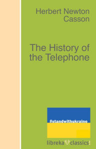 Title: The History of the Telephone, Author: Herbert Newton Casson