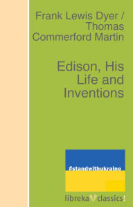 Title: Edison, His Life and Inventions, Author: Frank Lewis Dyer