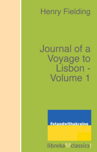 Title: Journal of a Voyage to Lisbon - Volume 1, Author: Henry Fielding