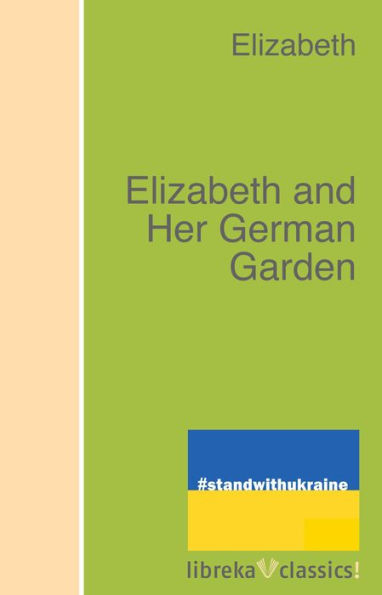 Elizabeth and Her German Garden