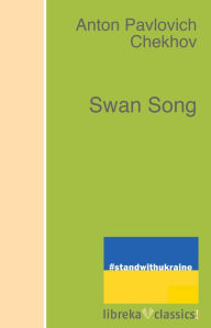 Title: Swan Song, Author: Anton Chekhov