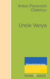 Title: Uncle Vanya, Author: Anton Chekhov