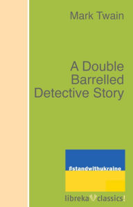 Title: A Double Barrelled Detective Story, Author: Mark Twain