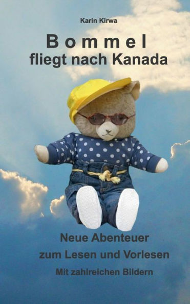 Bommel fliegt nach Kanada: Neue Abenteuer zum Lesen und Vorlesen