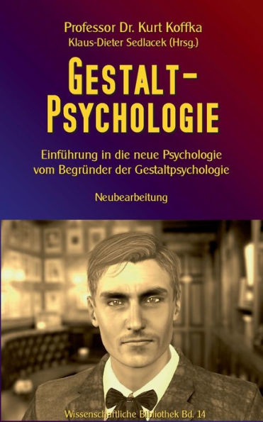 Gestalt-Psychologie: Einf�hrung in die neue Psychologie vom Begr�nder der Gestaltpsychologie