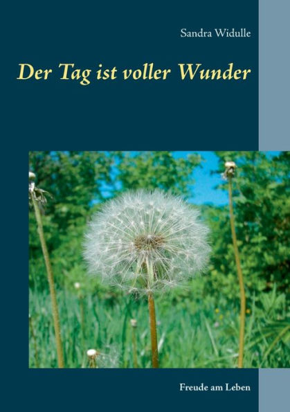 Der Tag ist voller Wunder: Freude am Leben