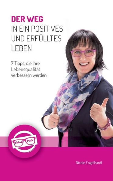 Der Weg in ein positives und erfÃ¯Â¿Â½lltes Leben: 7 Tipps, die Ihre LebensqualitÃ¯Â¿Â½t verbessern werden