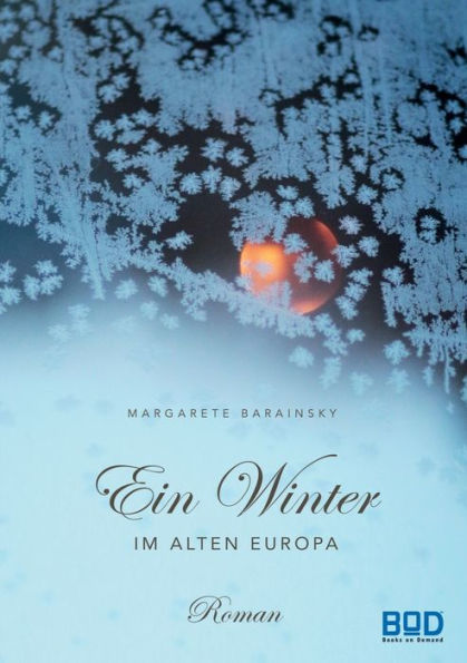 Ein Winter im Alten Europa: Roman