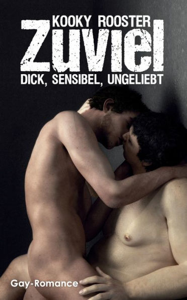 Zuviel: Dick, sensibel, ungeliebt