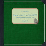Title: Über Nacht war Krieg: Mein Weg nach Russland 1941, Author: Aemilian Hindelang